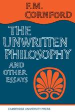 The Unwritten Philosophy and Other Essays af F. M. Cornford