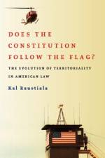 Does the Constitution Follow the Flag? af Kal (Professor Raustiala