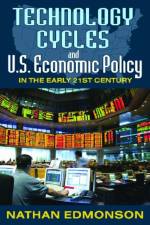 Technology Cycles and U.S. Economic Policy in the Early 21st Century af Nathan Edmonson