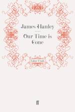 Our Time is Gone af James Hanley