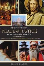 The Future of Peace and Justice in the Global Village af Thomas R. McFaul