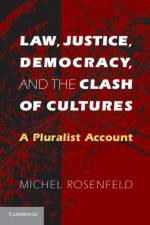 Law, Justice, Democracy, and the Clash of Cultures af Michel Rosenfeld