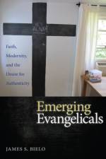 Emerging Evangelicals af James S. Bielo