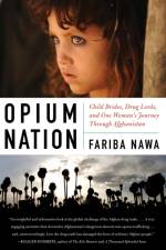Opium Nation af Fariba Nawa