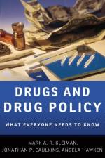 Drugs and Drug Policy af Mark A.R. (Professor of Public Policy Kleiman