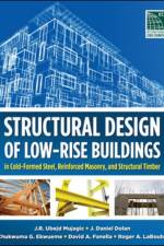 Structural Design of Low-Rise Buildings in Cold-Formed Steel, Reinforced Masonry, and Structural Timber af J. R. Ubejd Mujagic