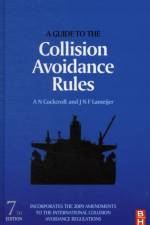 A Guide to the Collision Avoidance Rules af A. N. (Marine consultant and collision regulations expert. Former International Maritime Organization (IMO) collision regulations committee member.) Cockcroft
