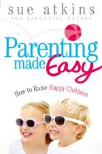 Parenting Made Easy af Sue Atkins