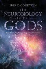 The Neurobiology of the Gods af Erik D. (University of Louisville Goodwyn