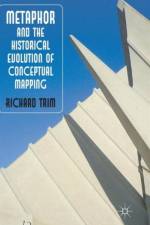 Metaphor and the Historical Evolution of Conceptual Mapping af R. Trim