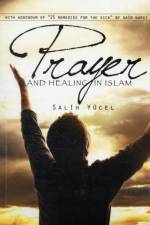 Prayer and Healing in Islam af Salih Yucel