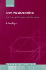 Semi-Presidentialism af Robert (Paddy Moriarty Professor of Government and International Studies Elgie