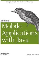 Building Mobile Applications with Java Using GWT a af Joshua Marinacci