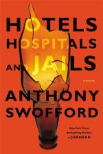 Hotels, Hospitals and Jails af Anthony Swofford