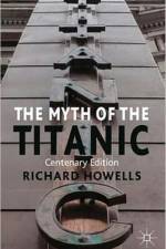 The Myth of the Titanic af R. Howells