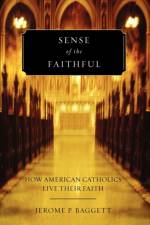 Sense of the Faithful af Jerome P. (Associate Professor of Religion and Society Baggett
