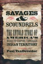 Savages and Scoundrels af Paul VanDevelder