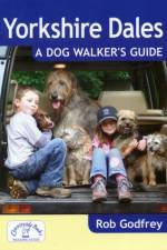 Yorkshire Dales: A Dog Walker's Guide af Rob Godfrey