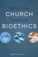 Why the Church Needs Bioethics