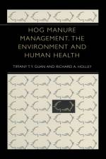 Hog Manure Management, the Environment and Human Health af Tiffany T.Y. Guan