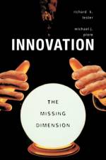 Innovation—The Missing Dimension af Richard K. Lester