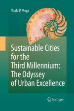 Sustainable Cities for the Third Millennium: The Odyssey of Urban Excellence af Voula P. Mega