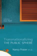 Transnationalizing the Public Sphere