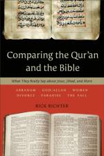 Comparing the Qur`an and the Bible – What They Really Say about Jesus, Jihad, and More af Rick Richter