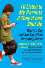 I'd Listen to My Parents If They'd Just Shut Up af Anthony Wolf
