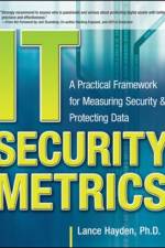 IT Security Metrics: A Practical Framework for Measuring Security & Protecting Data af Lance Hayden