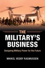 The Military's Business af Mikkel Vedby (Copenhagen Business School) Rasmussen