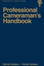 Professional Cameraman's Handbook, The af Sylvia E Carlson