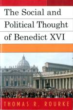 The Social and Political Thought of Benedict XVI af Thomas R. Rourke