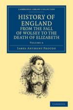 History of England from the Fall of Wolsey to the Death of Elizabeth