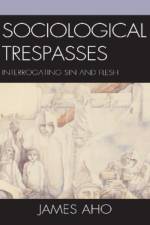 Sociological Trespasses af James Aho