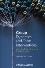 Group Dynamics and Team Interventions af Timothy M. (St. John Fisher College) Franz