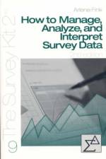 How to Manage, Analyze, and Interpret Survey Data af Arlene G. Fink