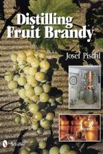 Distilling Fruit Brandy af Josef Pischl