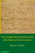 Select English Historical Documents of the Ninth and Tenth Centuries af F. E. Harmer