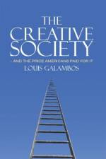 The Creative Society – and the Price Americans Paid for It