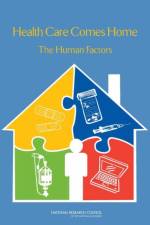 Health Care Comes Home af Committee on the Role of Human Factors in Home Health Care