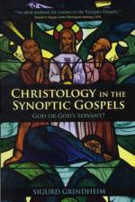 Christology in the Synoptic Gospels af Dr Sigurd Grindheim