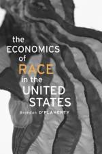 The Economics of Race in the United States af Brendan O'Flaherty