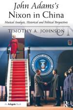 John Adams's Nixon in China af Timothy A. Johnson