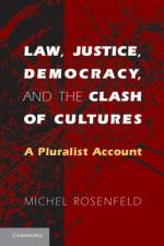 Law, Justice, Democracy, and the Clash of Cultures af Michel Rosenfeld