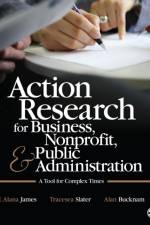 Action Research for Business, Nonprofit, and Public Administration af E. Alana James