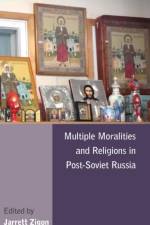 Multiple Moralities and Religions in Post-Soviet Russia