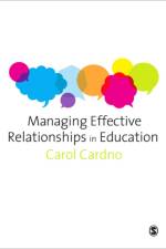 Managing Effective Relationships in Education af Carol Cardno