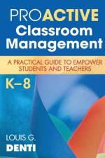 Proactive Classroom Management, K–8 af Louis G. Denti