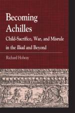 Becoming Achilles af Richard Kerr Holway